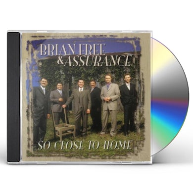 Brian Free & Assurance SO CLOSE TO HOME CD