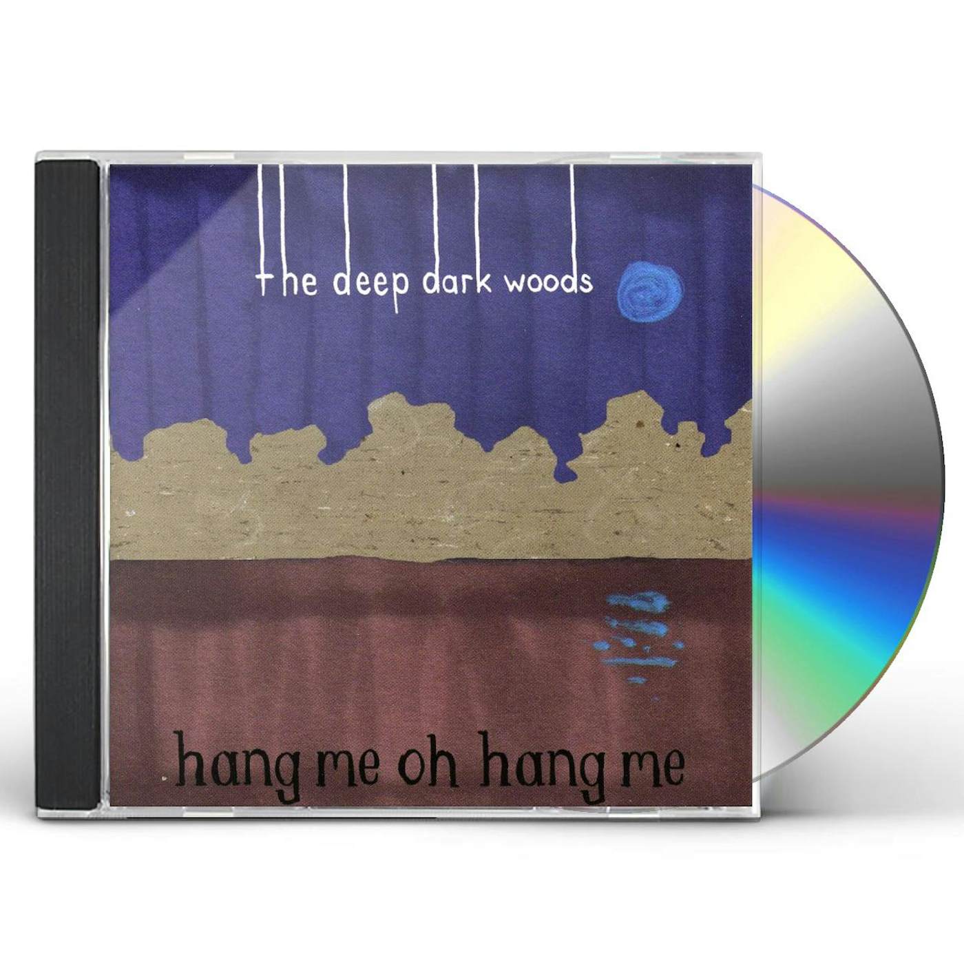 The Deep Dark Woods HANG ME OH HANG ME CD