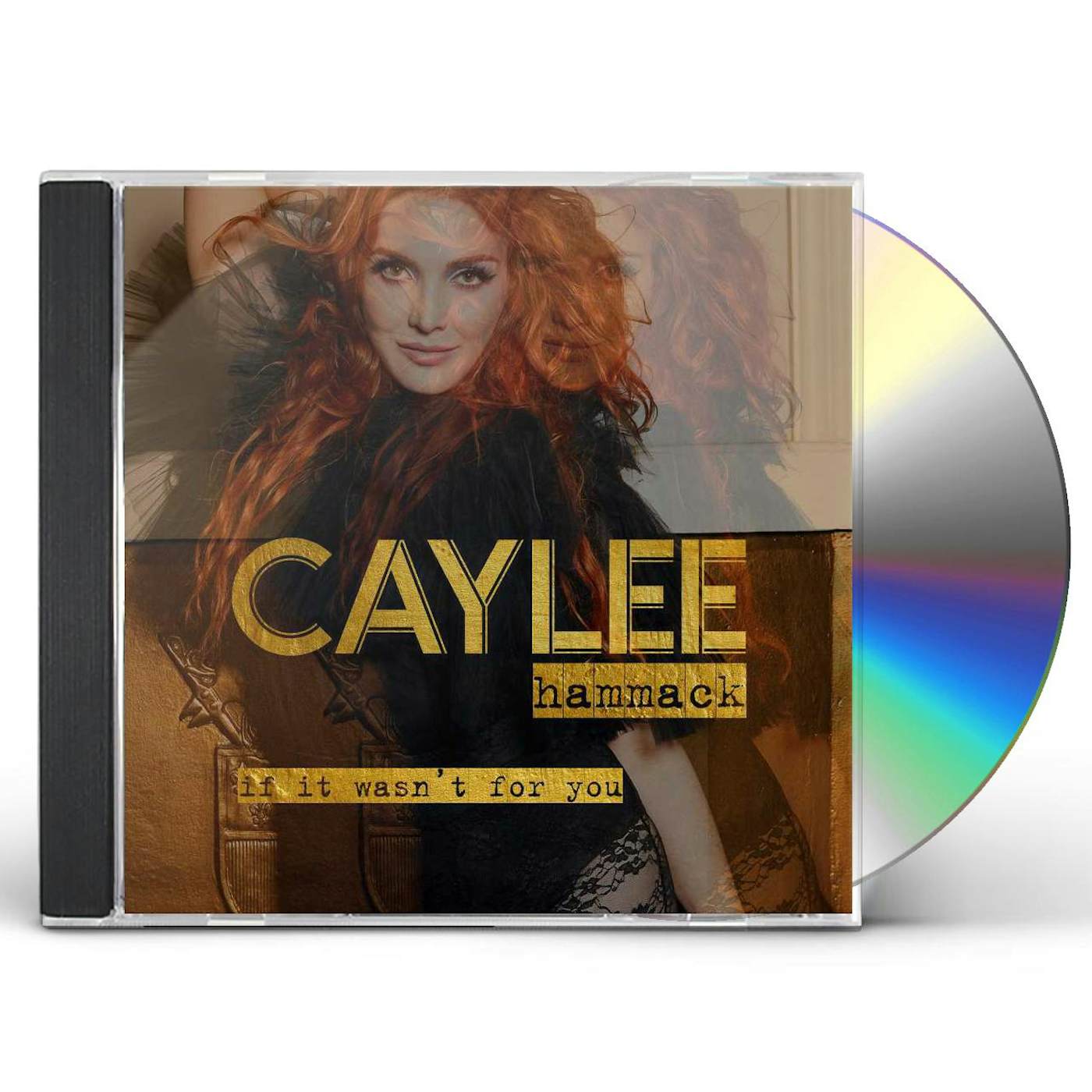 Caylee Hammack IF IT WASN'T FOR YOU CD