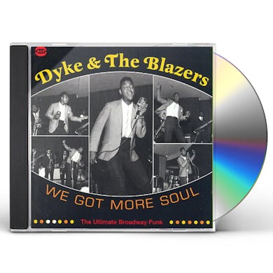 Dyke & The Blazers  We Got More Soul: Ultimate Broadway Funk CD
