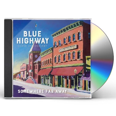 Blue Highway SOMEWHERE FAR AWAY: SILVER ANNIVERSARY CD
