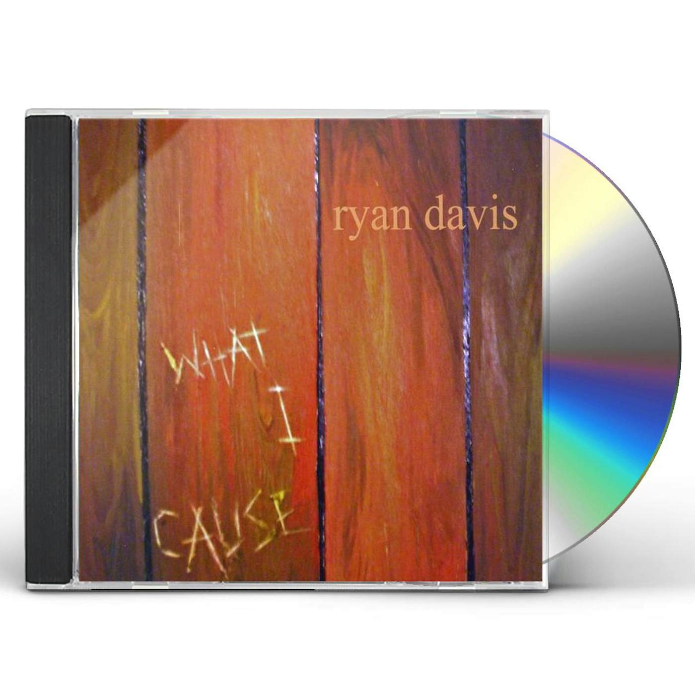 Ryan Davis WHAT I CAUSE CD