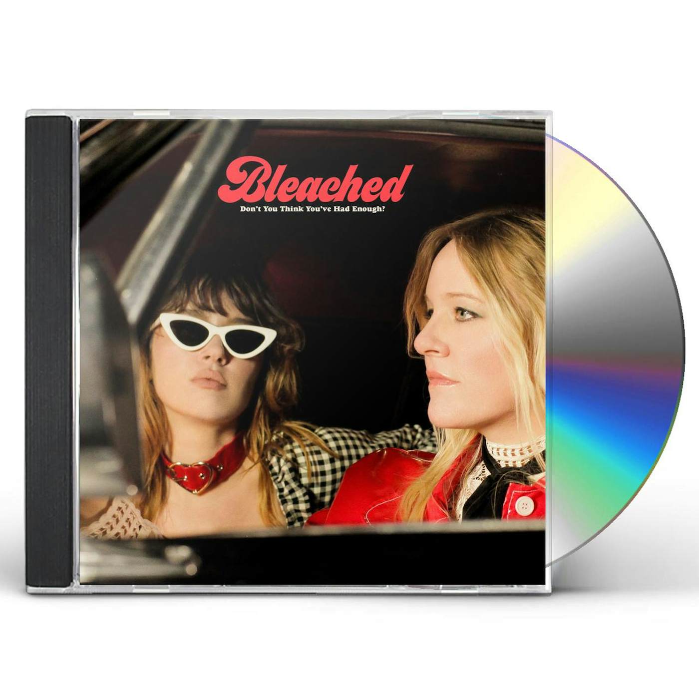 Bleached DON’T YOU THINK YOU’VE HAD ENOUGH CD
