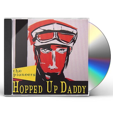 Pioneers HOPPED UP DADDY CD