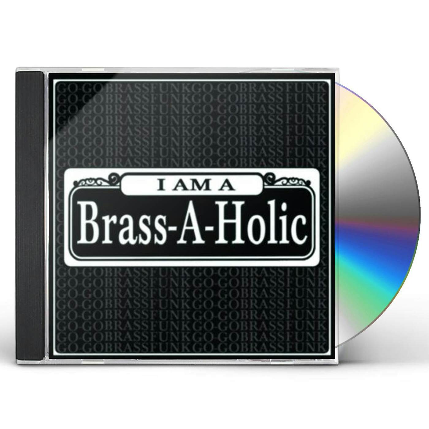 Brass-A-Holics I AM A BRASS-A-HOLIC CD