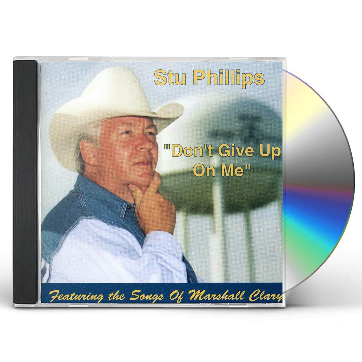 Stu Phillips DON'T GIVE UP ON ME FEATURING THE SONGS OF MARSHAL CD