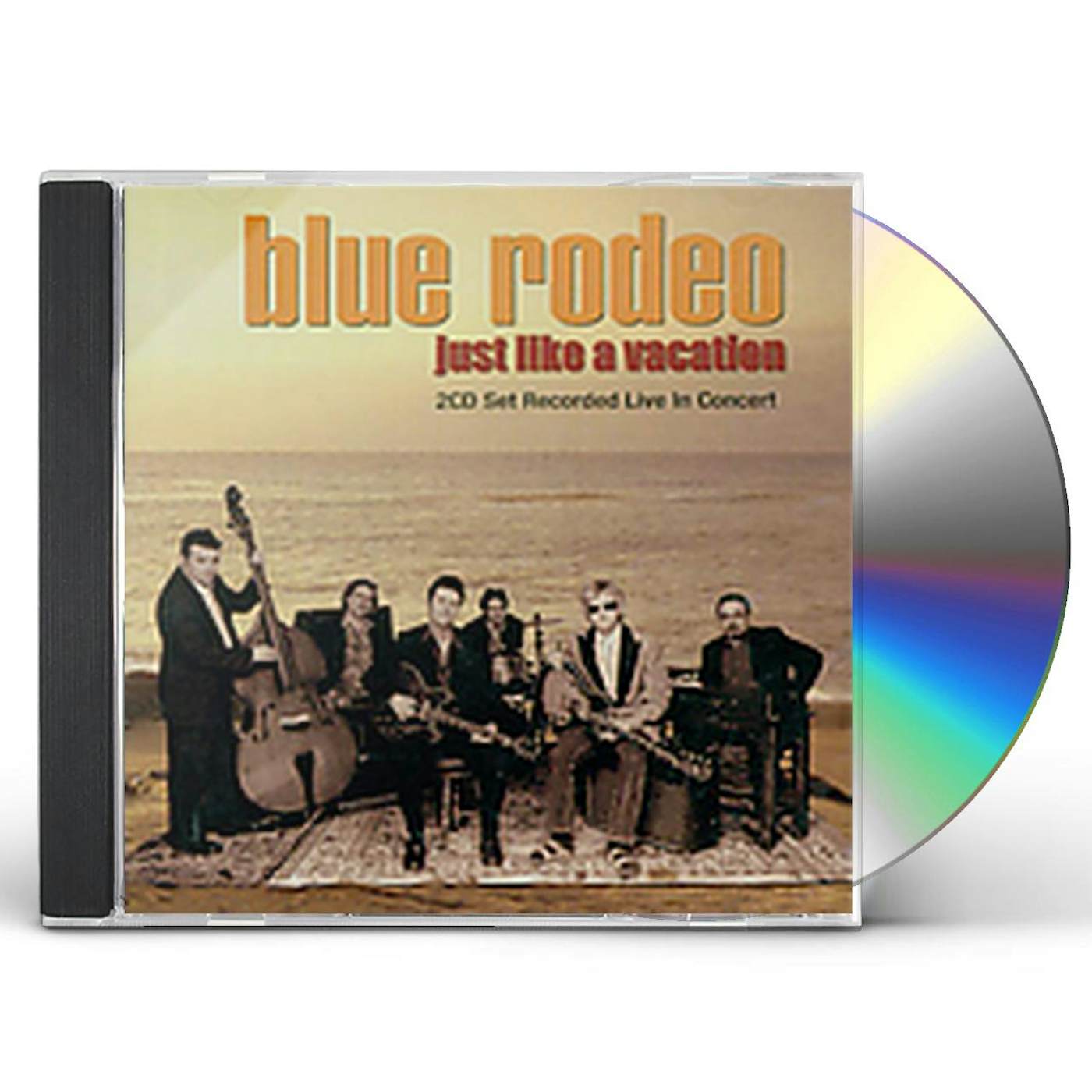 Blue Rodeo JUST LIKE A VACATION CD