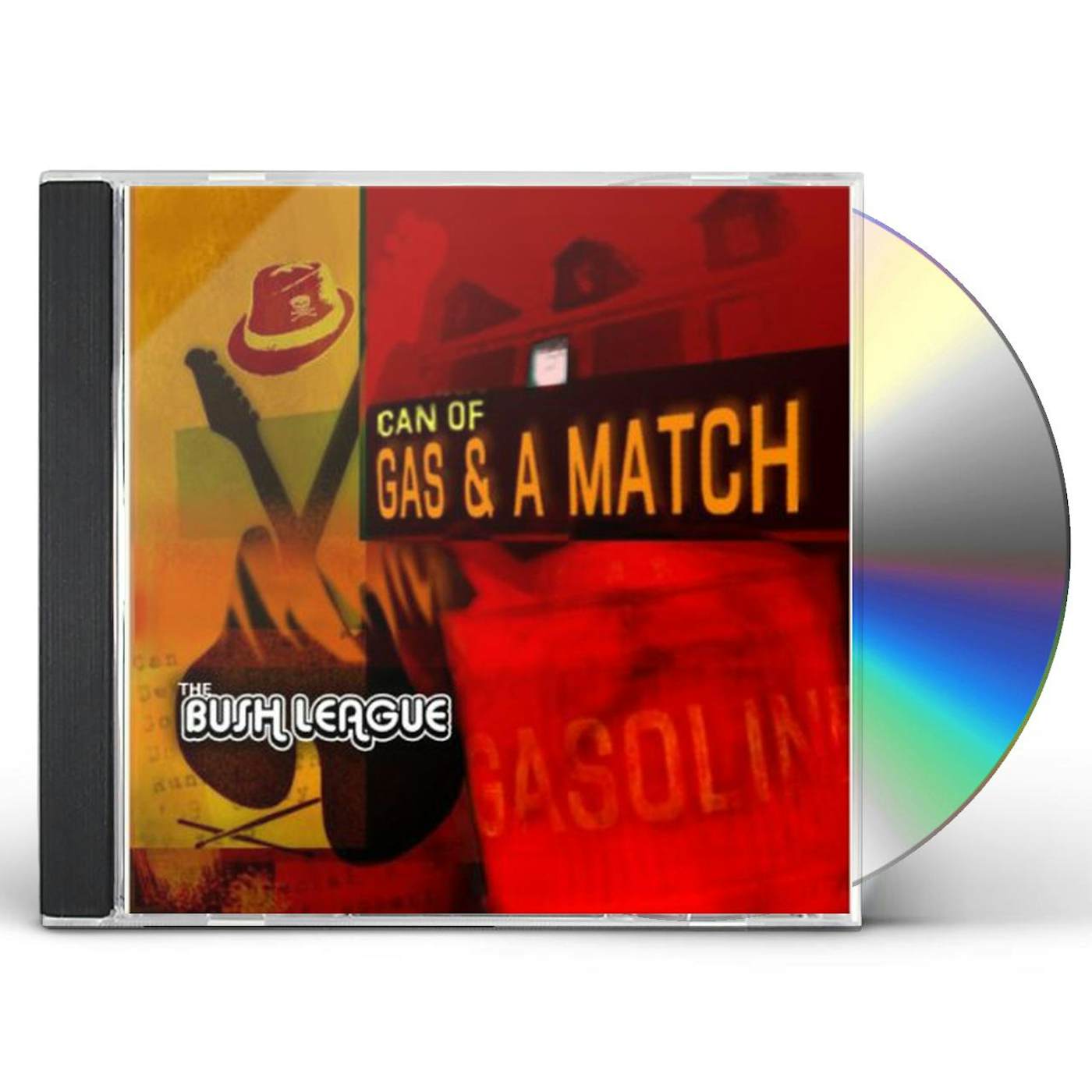 Bush League CAN OF GAS & A MATCH CD