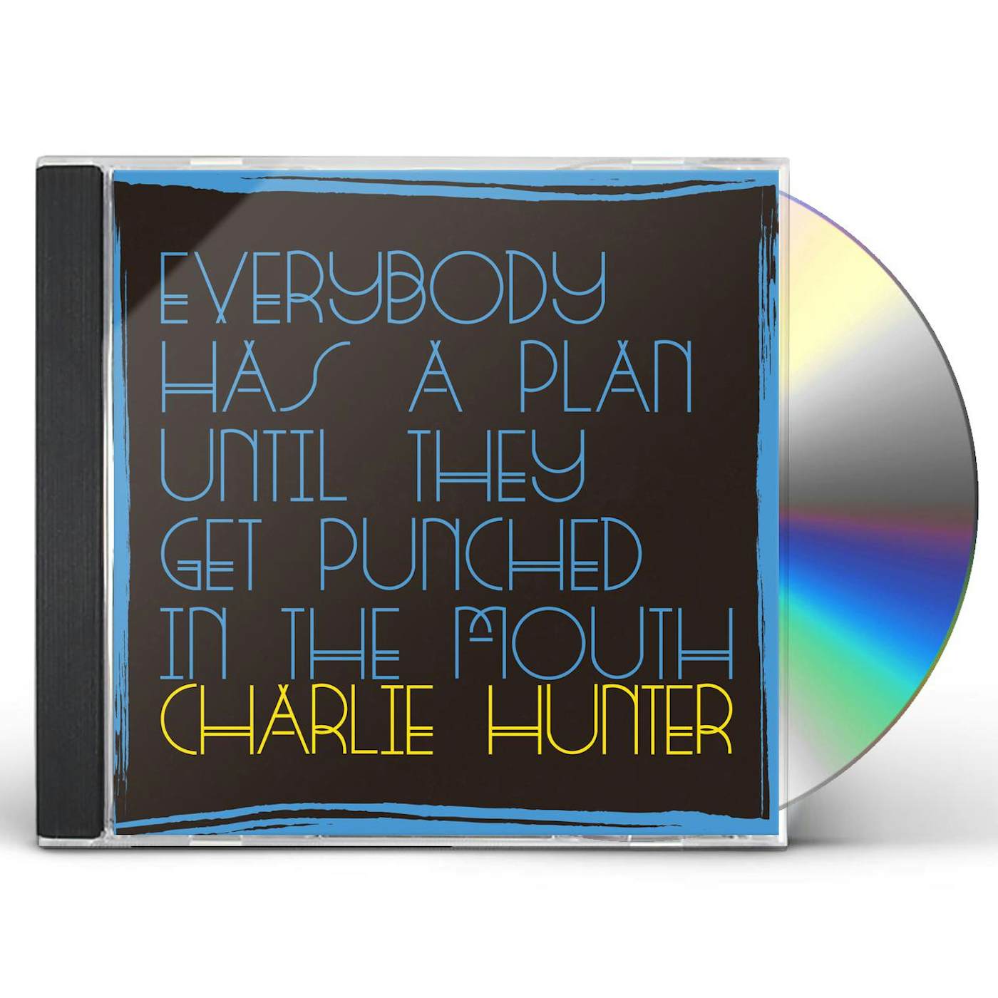 Charlie Hunter EVERYBODY HAS A PLAN UNTIL THEY GET PUNCHED IN THE CD