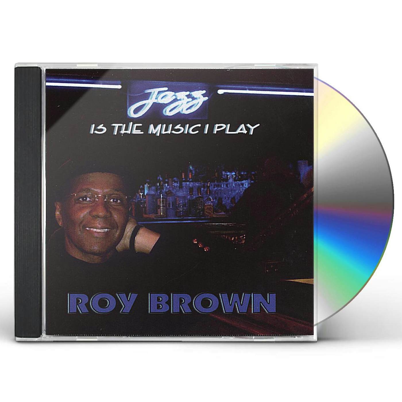 Roy Brown JAZZ IS THE MUSIC I PLAY CD