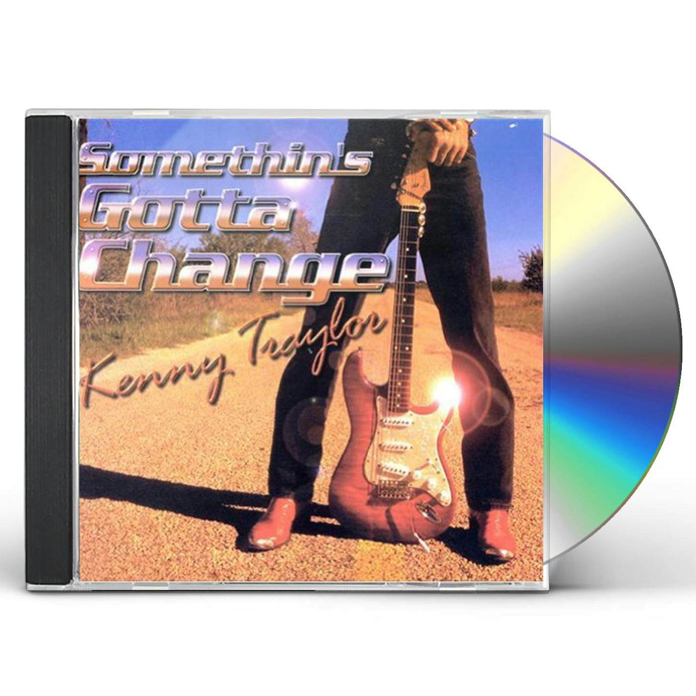 Kenny Traylor SOMETHIN'S GOTTA CHANGE CD