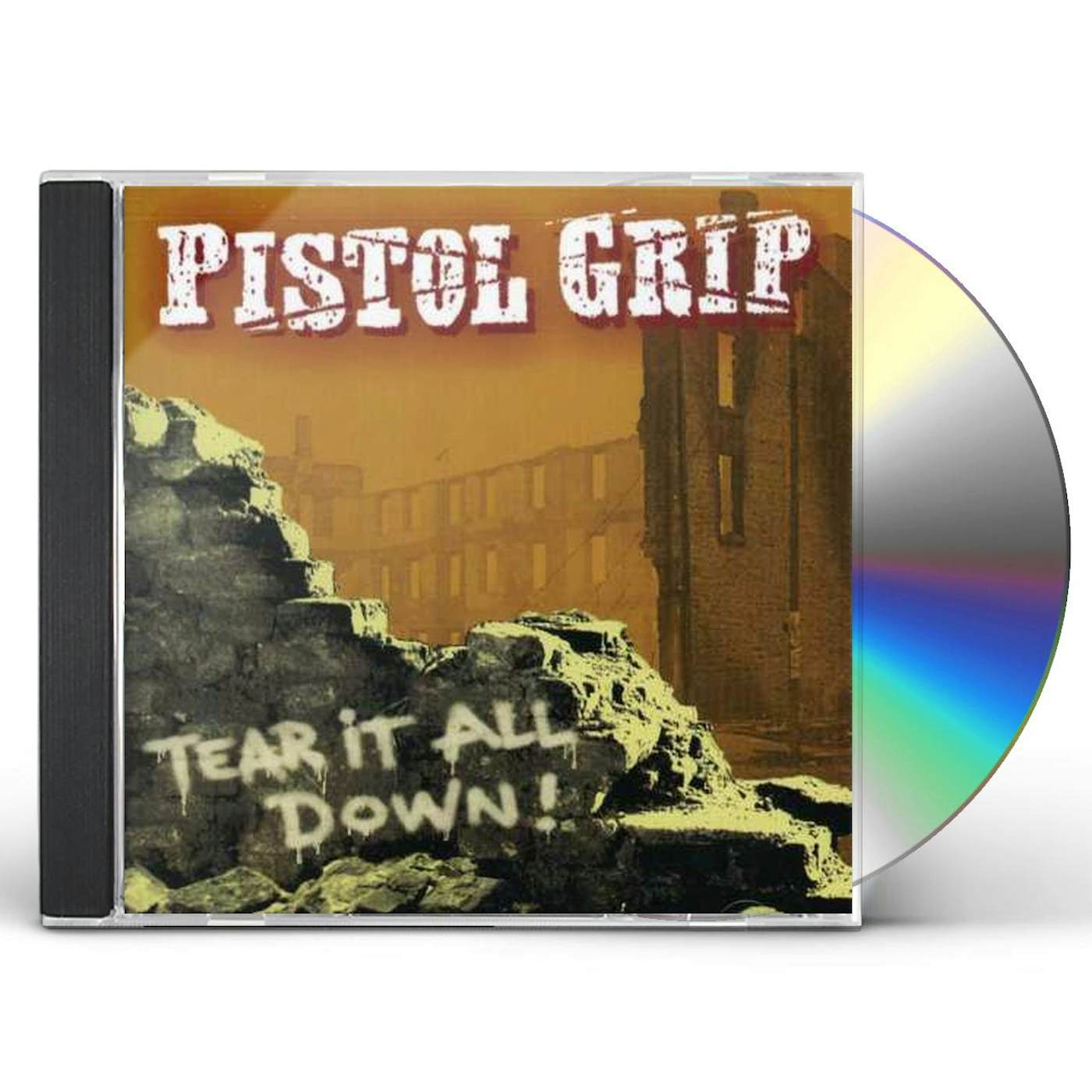 Pistol Grip TEAR IT ALL DOWN CD