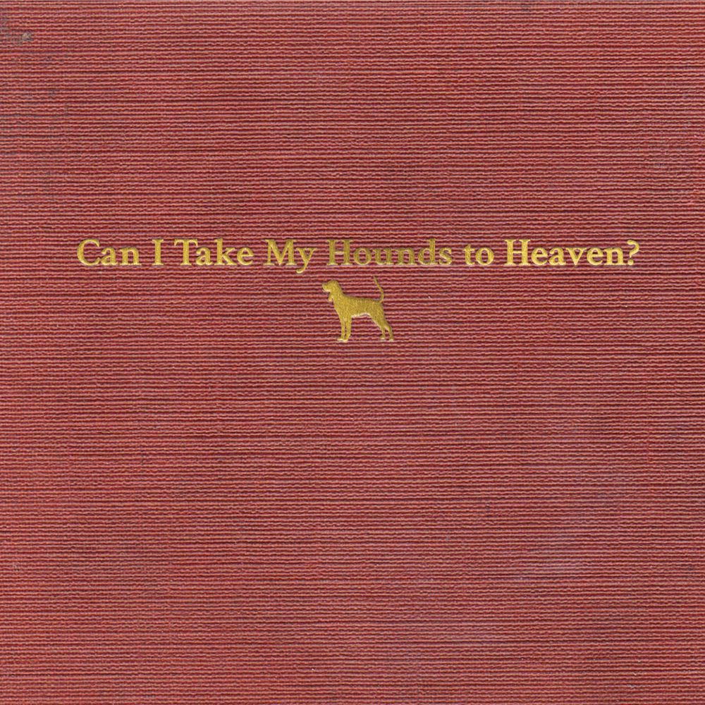 Tyler Childers Can I Take My Hounds To Heaven? (3LP)