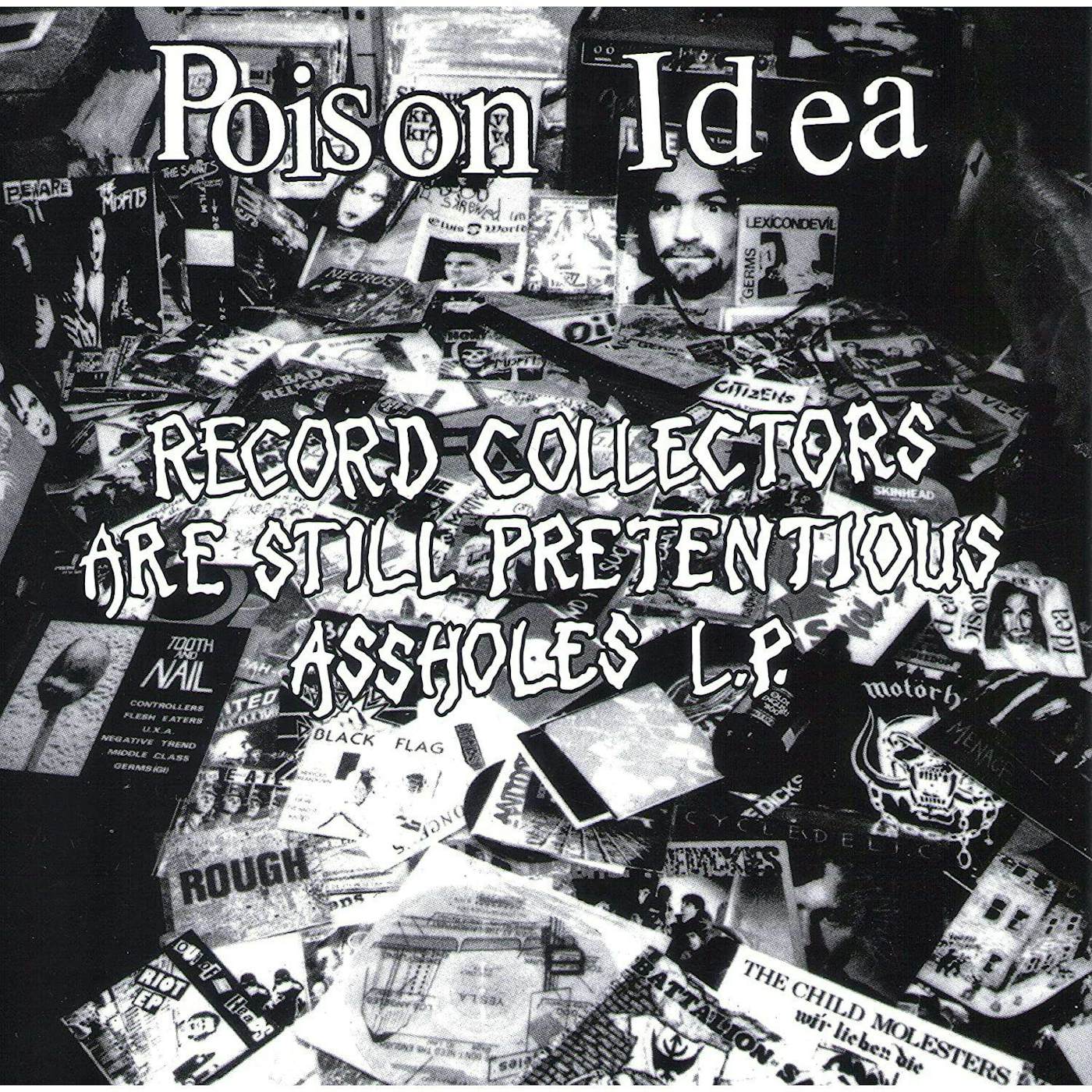 Poison Idea RECORD COLLECTORS ARE STILL PRETENTIOUS ASSHOLES Vinyl Record