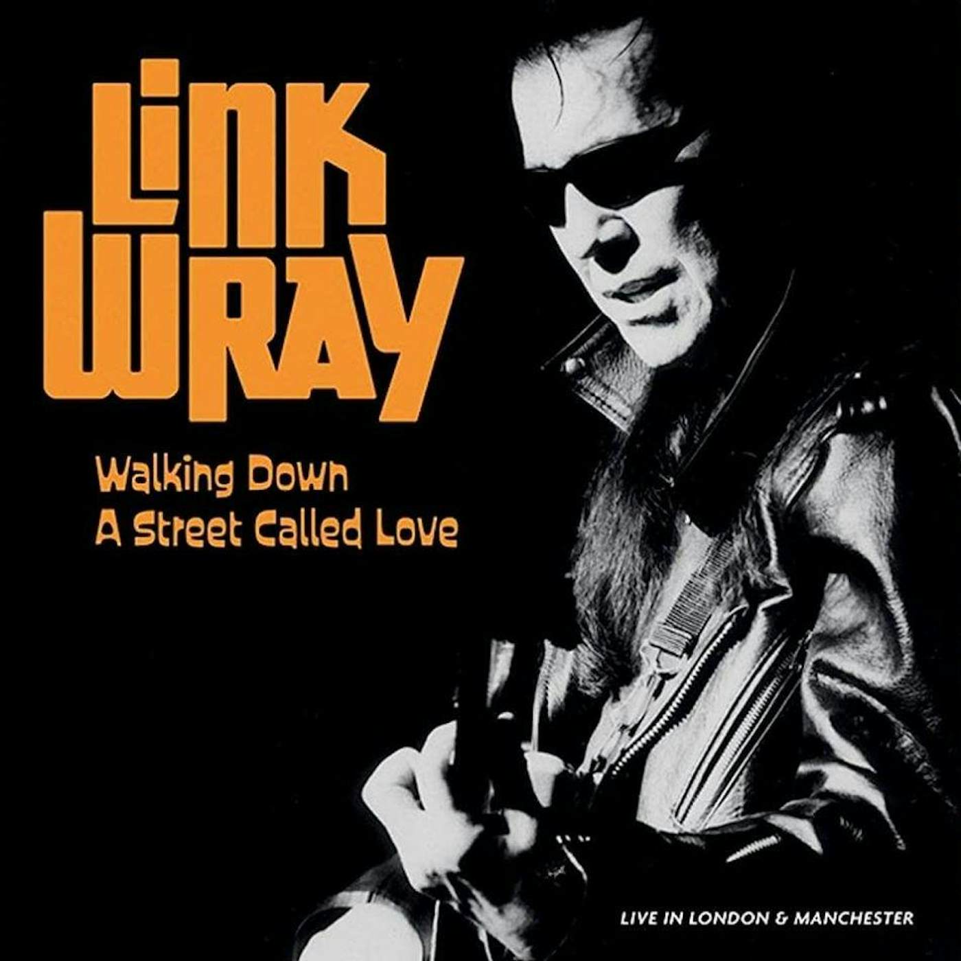 Link Wray WALKING DOWN A STREET CALLED LOVE: LIVE IN LONDON & MANCHESTER (2LP) Vinyl Record