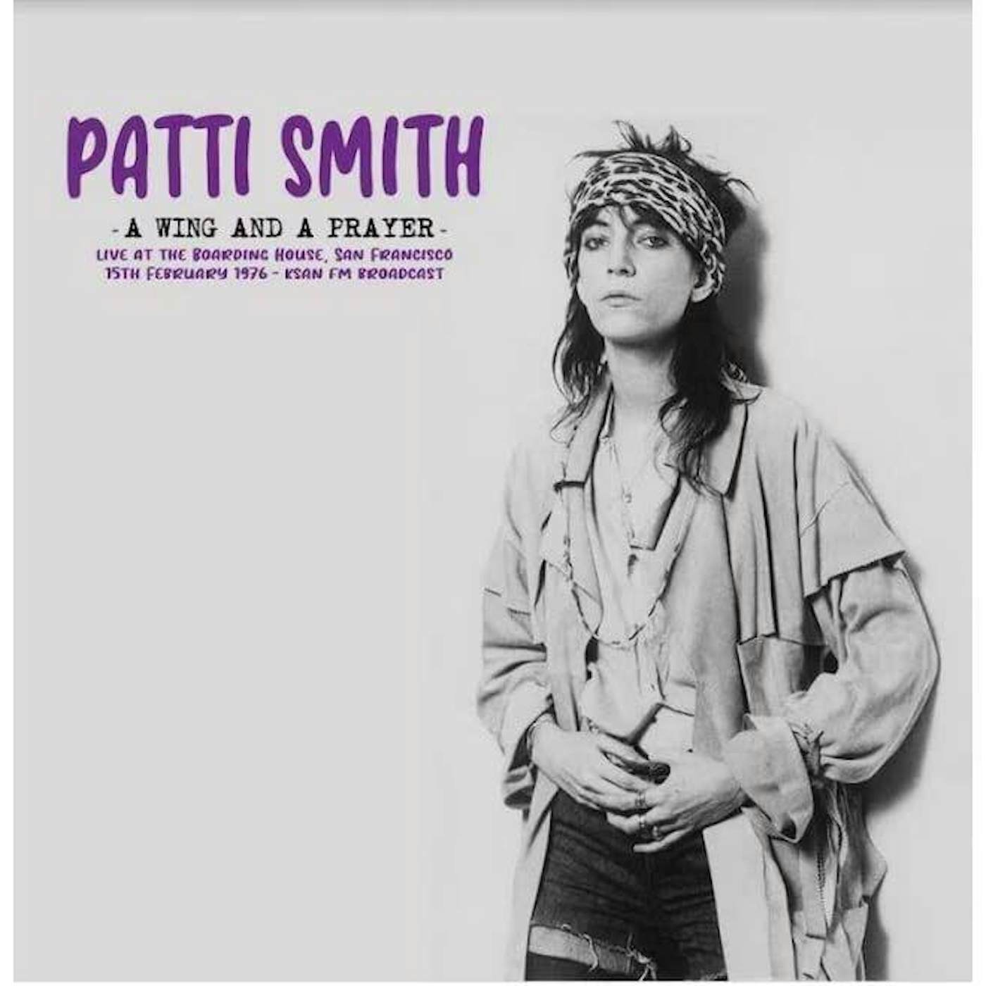 Patti Smith Wing & A Prayer: Live At The Boarding House, San Francisco 15th February 1976 - Ksan Fm Broadcast Vinyl Record