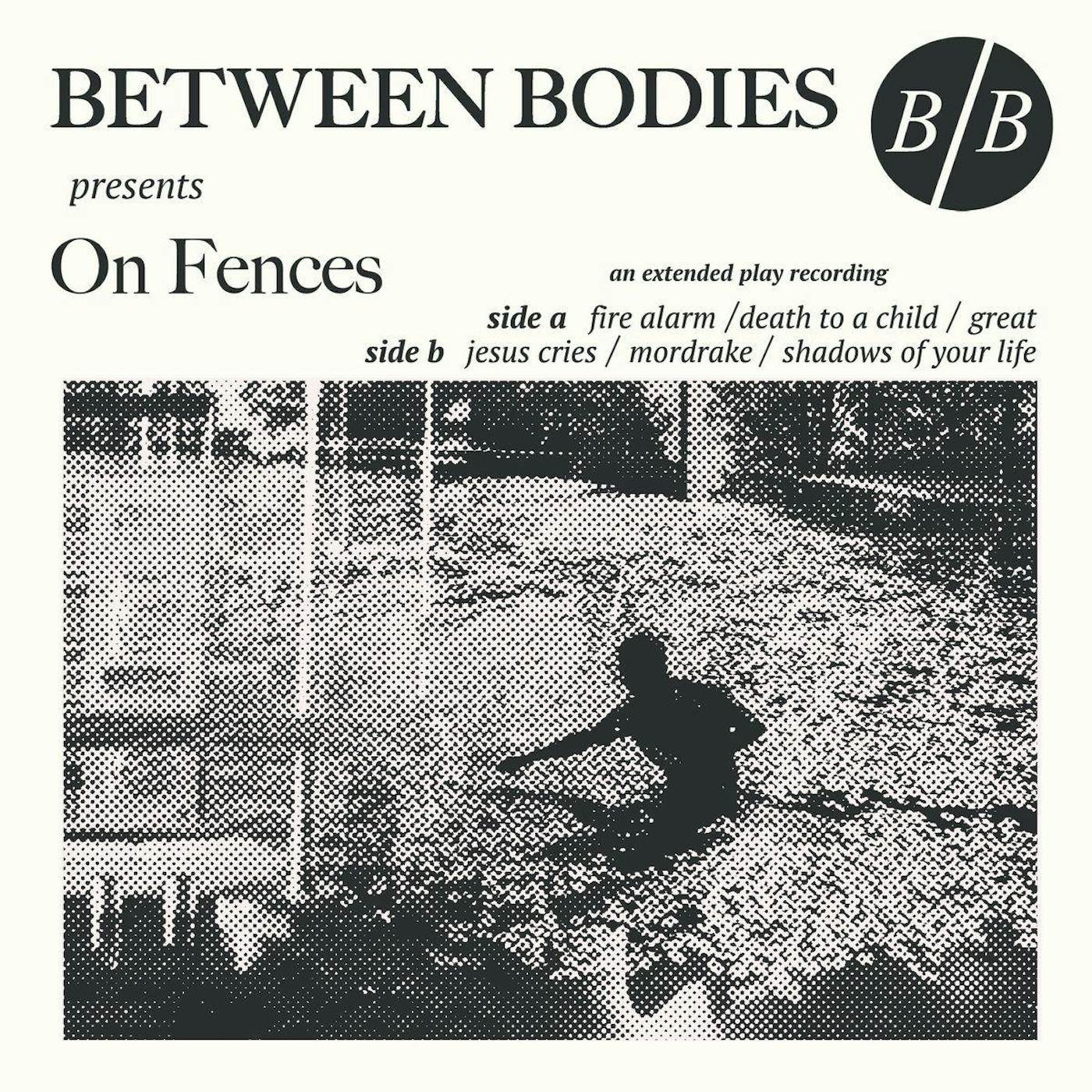 Between Bodies On Fences Vinyl Record