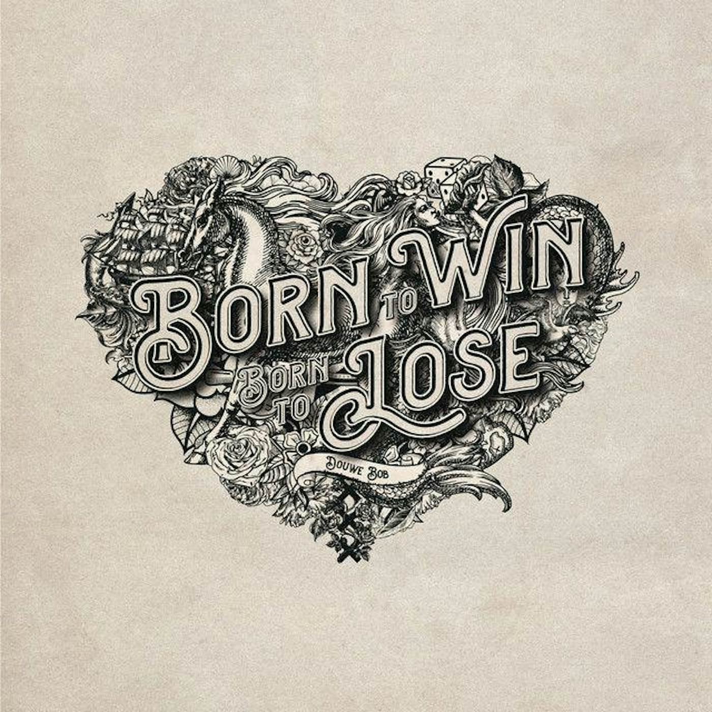 Douwe Bob BORN TO WIN, BORN TO LOSE (180G/INSERT WITH SONG LYRICS/GATEFOLD/IMPORT) Vinyl Record