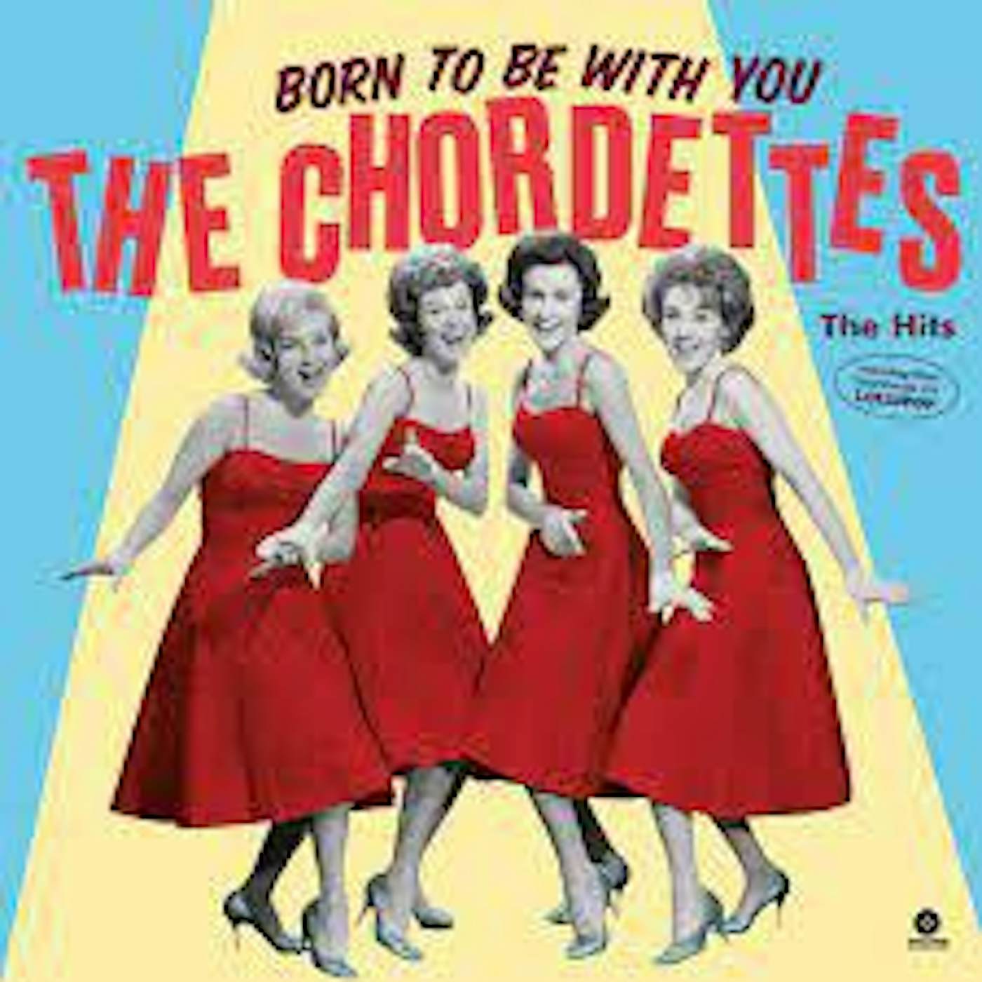 The Chordettes BORN TO BE WITH YOU: THE HITS Vinyl Record - Limited Edition, 180 Gram Pressing, Spain Release