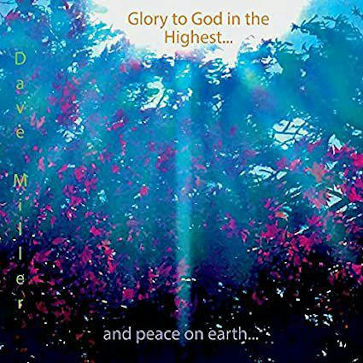 Dave Miller GLORY TO GOD IN THE HIGHEST & PEACE ON EARTH CD