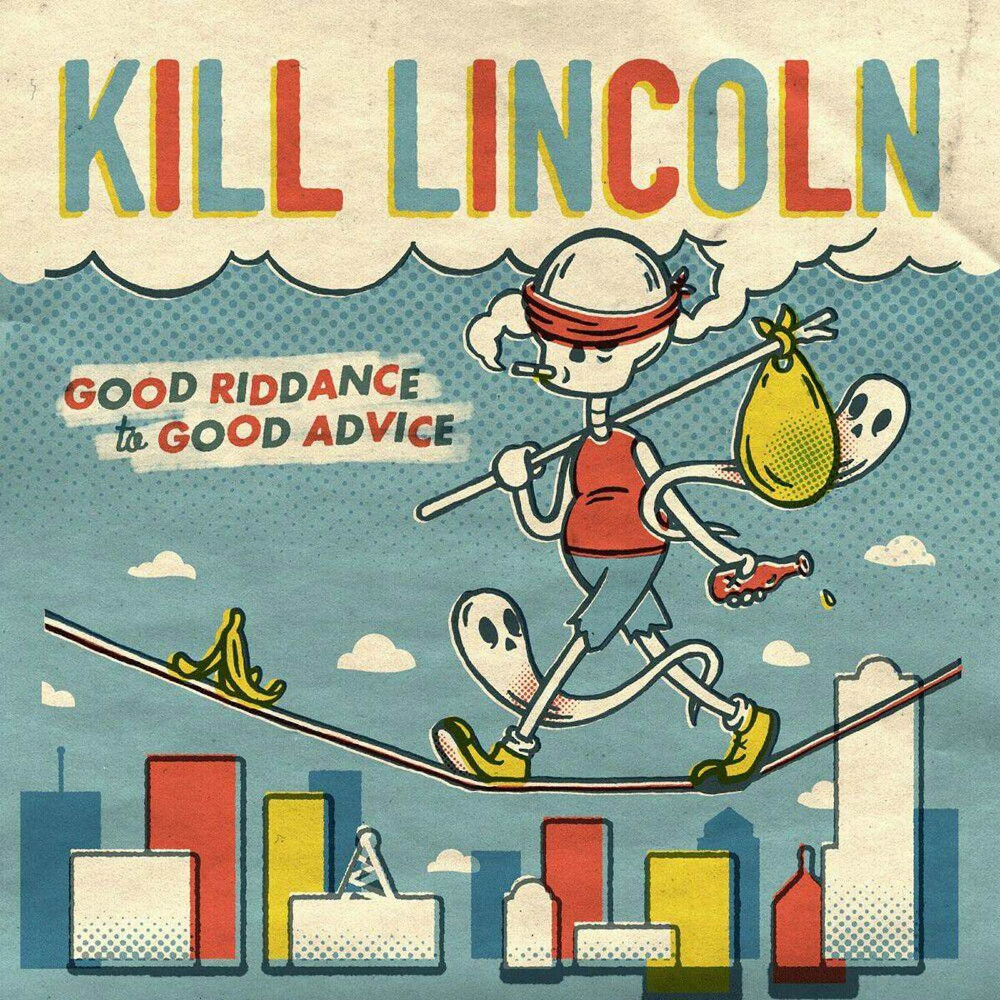Kill Lincoln Good Riddance to Good Advice Vinyl Record