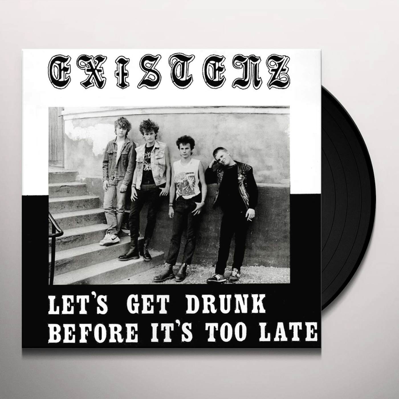 Existenz Let's Get Drunk Before It's Too Late Vinyl Record