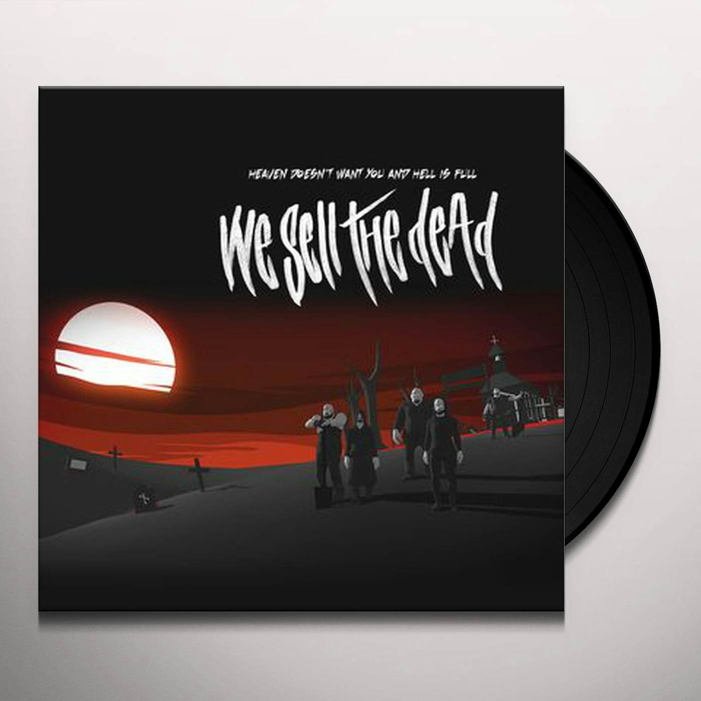We Sell The Dead Heaven Doesn't Want You And Hell Is Full Vinyl Record