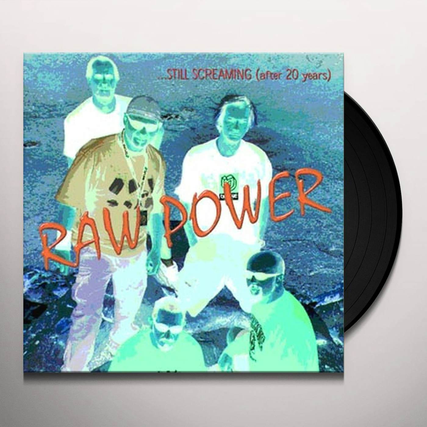 Raw Power STILL SCREAMING Vinyl Record