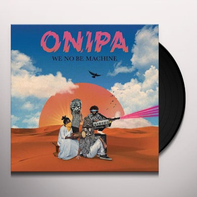 Onipa  We No Be Machine Vinyl Record