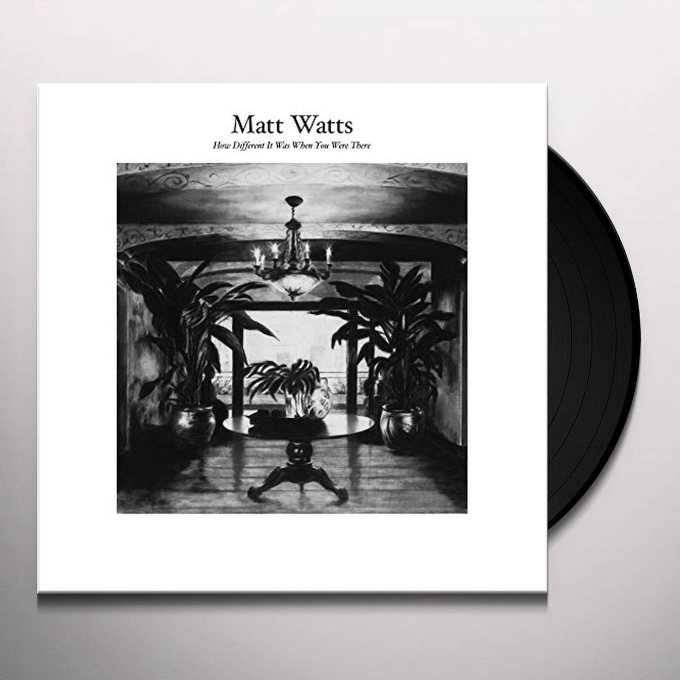 Matt Watts How Different It Was When You Were There Vinyl Record