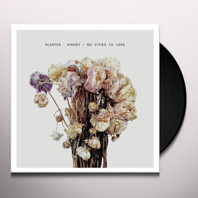 Sleater-Kinney NO CITIES TO LOVE Vinyl Record