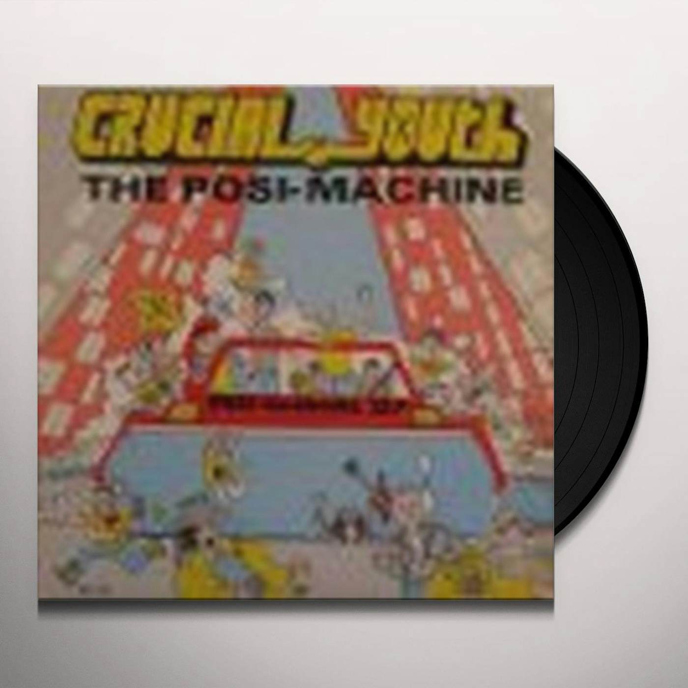Crucial Youth POSI-MACHINE Vinyl Record