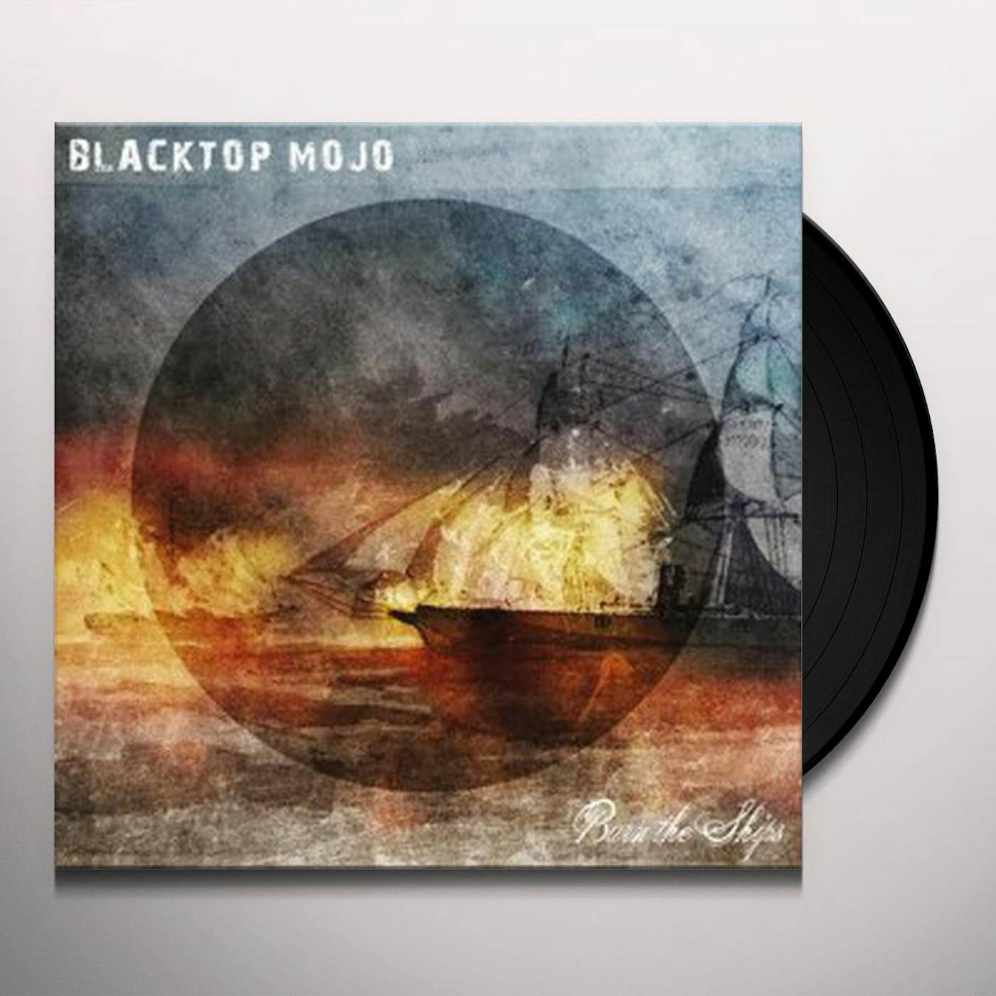 Blacktop Mojo Burn the Ships Vinyl Record