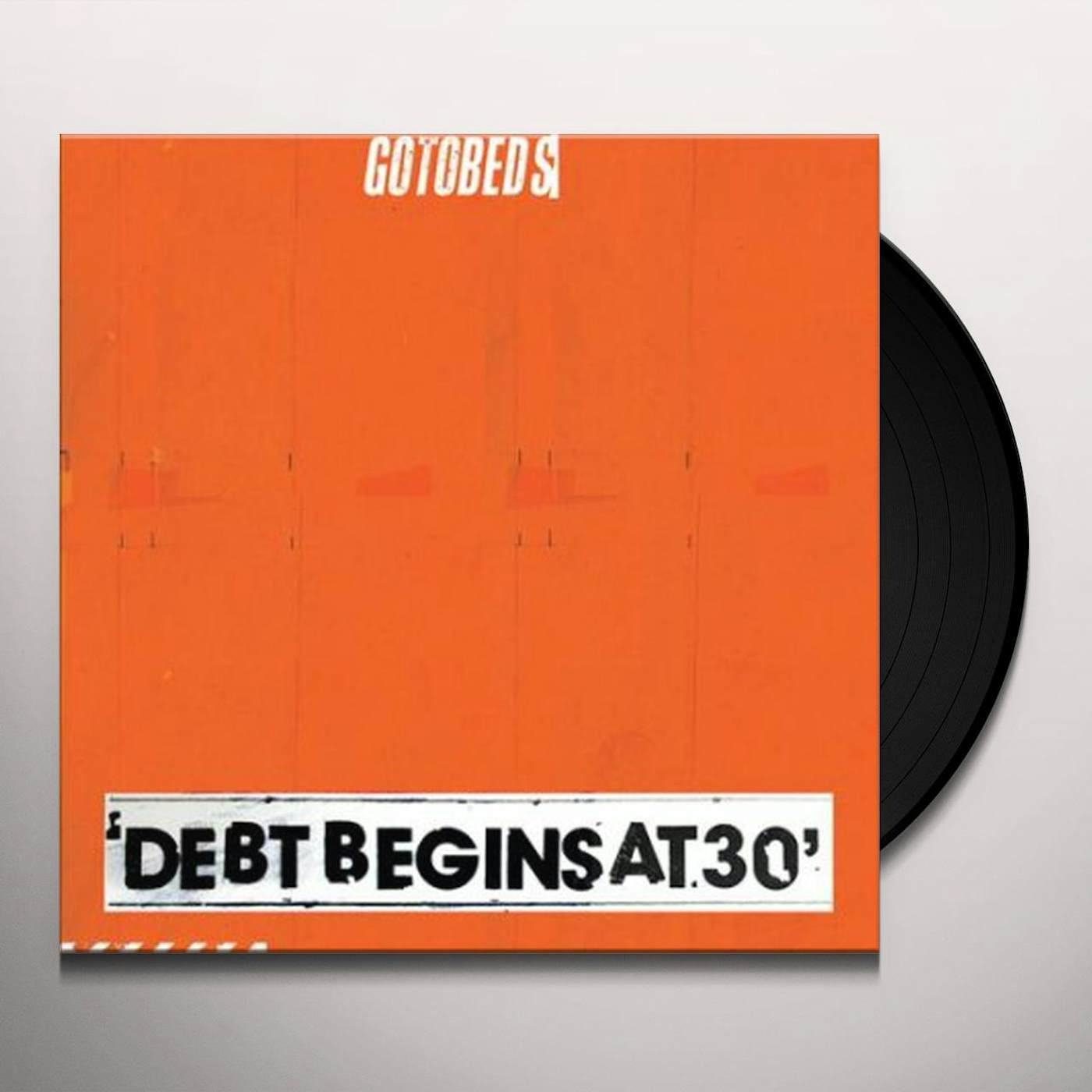 The Gotobeds Debt Begins at 30 Vinyl Record