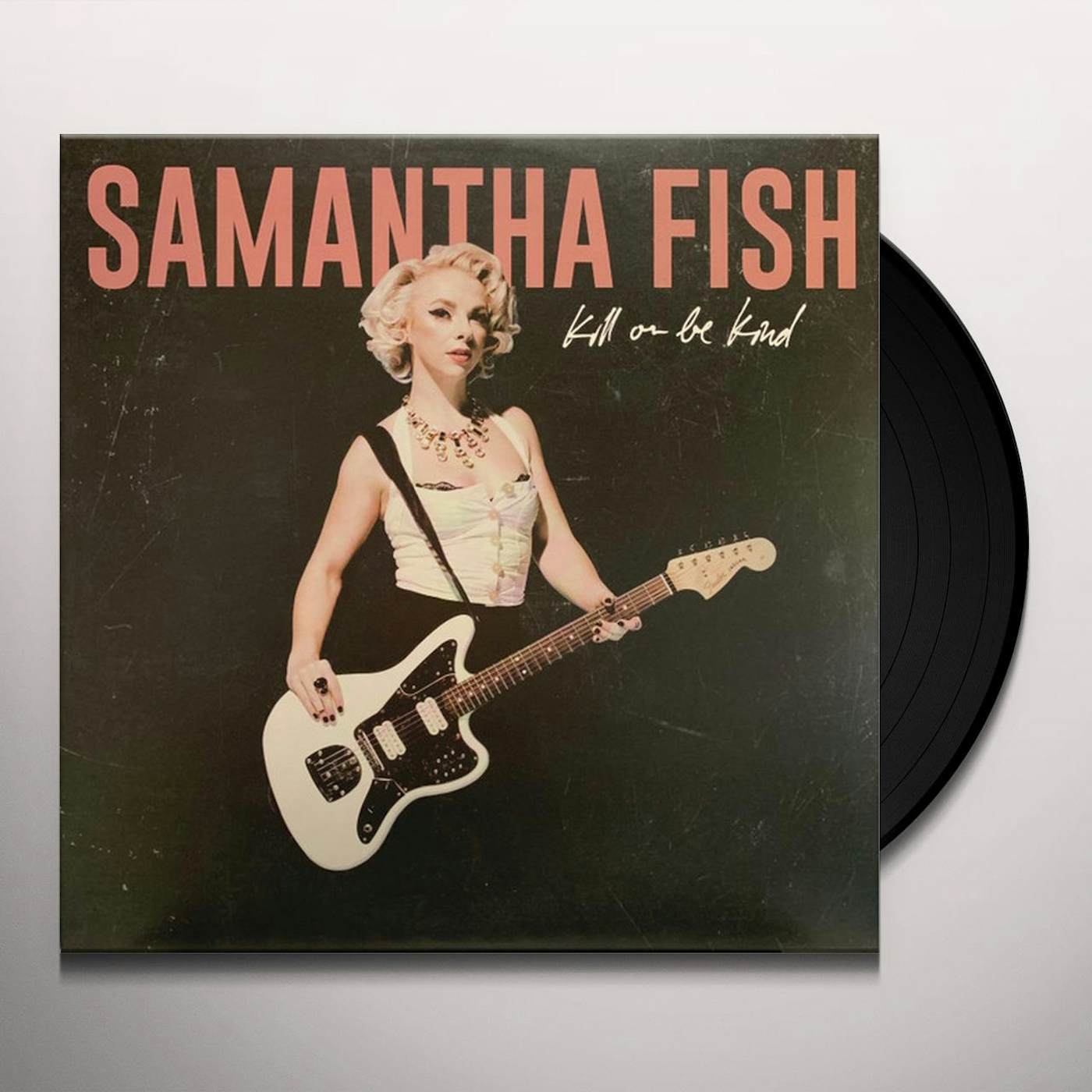 Samantha Fish Kill Or Be Kind Vinyl Record