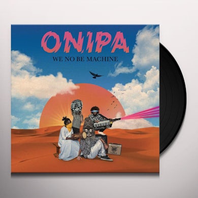 Onipa  WE NO BE MACHINE Vinyl Record