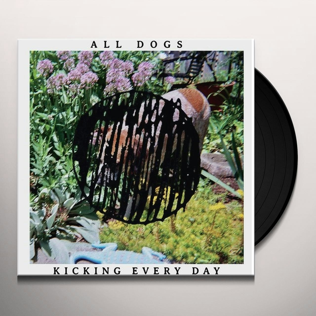 All Dogs KICKING EVERY DAY Vinyl Record