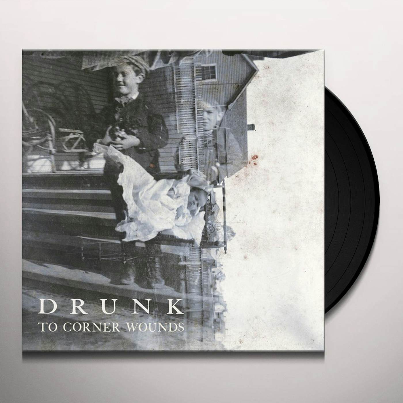 Drunk To Corner Wounds Vinyl Record