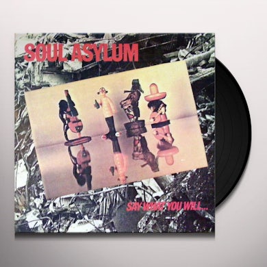 Soul Asylum SAY WHAT YOU WILL...EVERYTHING CAN HAPPEN Vinyl Record