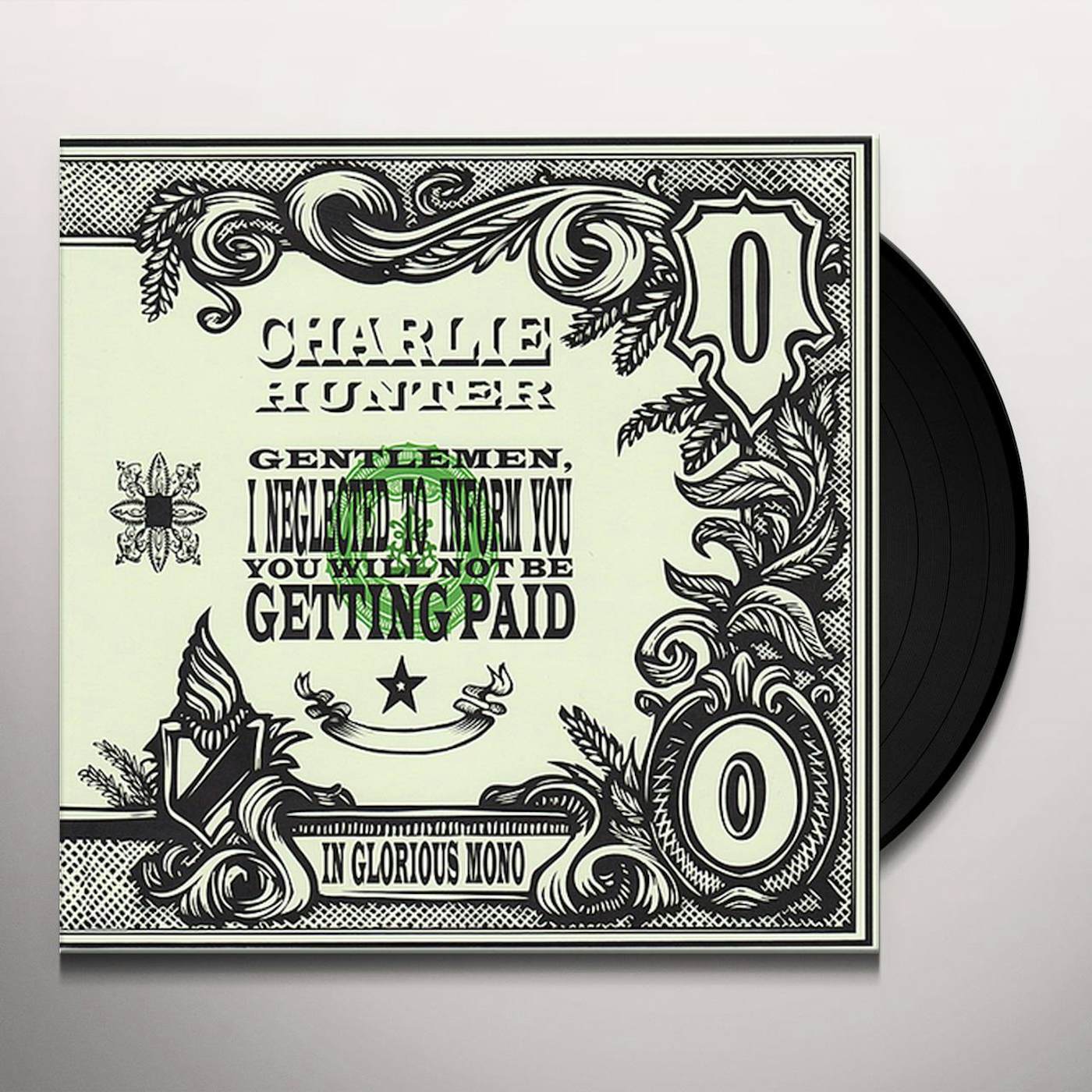 Charlie Hunter GENTLEMEN I NEGLECTED TO INFORM YOU Vinyl Record