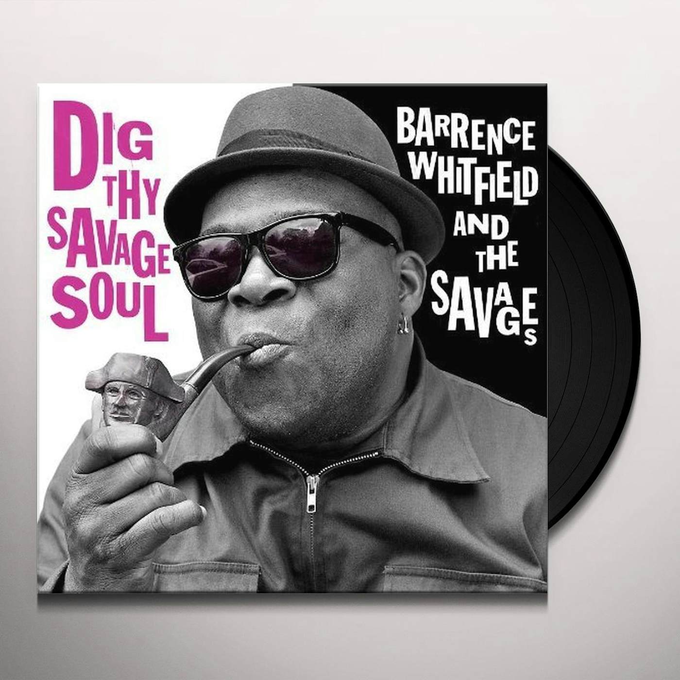 Barrence Whitfield & The Savages Dig Thy Savage Soul Vinyl Record