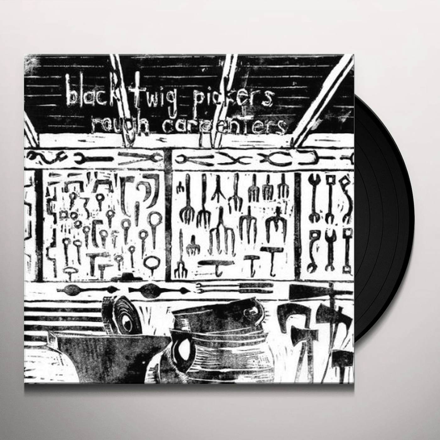 Black Twig Pickers Rough Carpenters Vinyl Record