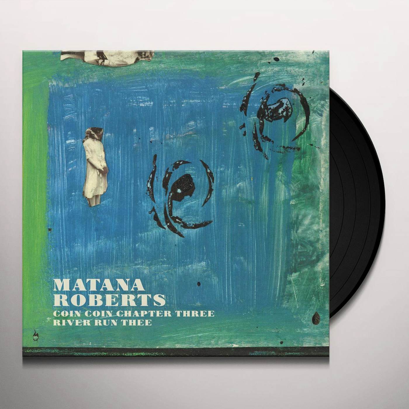 Matana Roberts Coin Coin Chapter Three: River Run Thee Vinyl Record