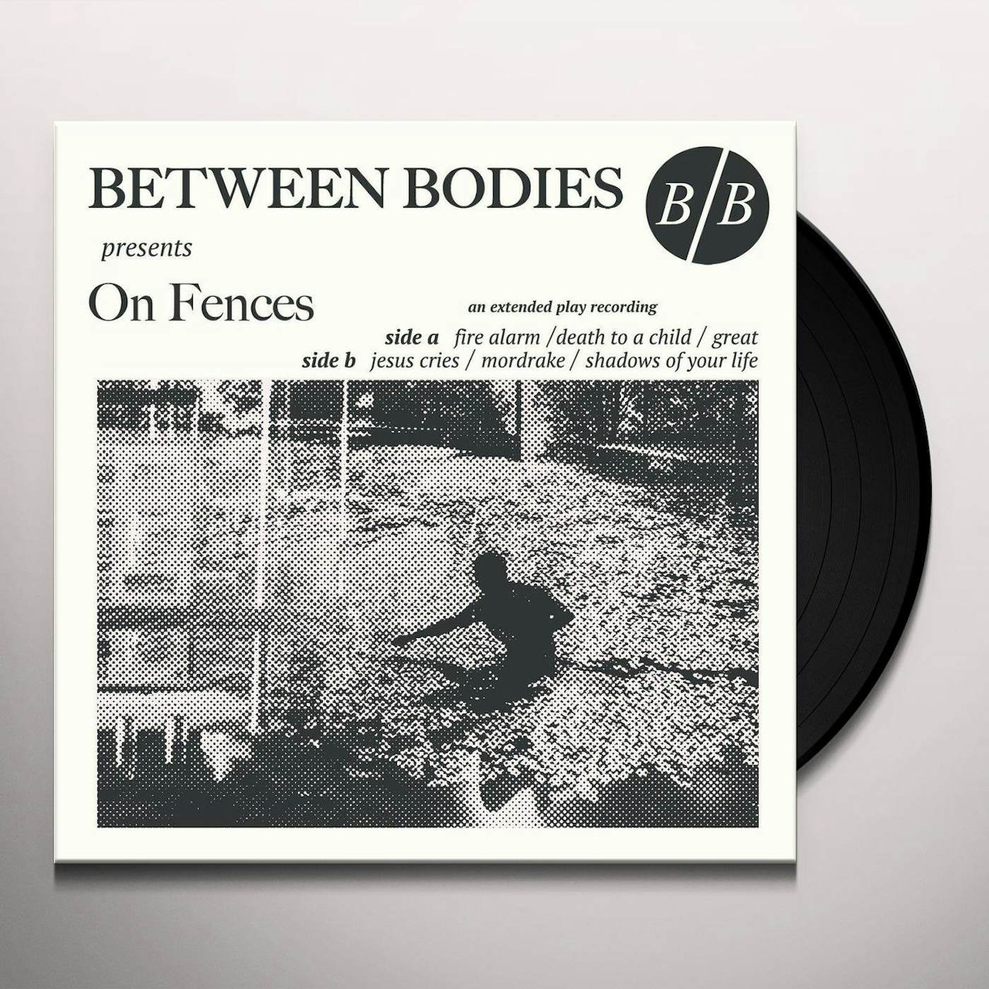 Between Bodies On Fences Vinyl Record