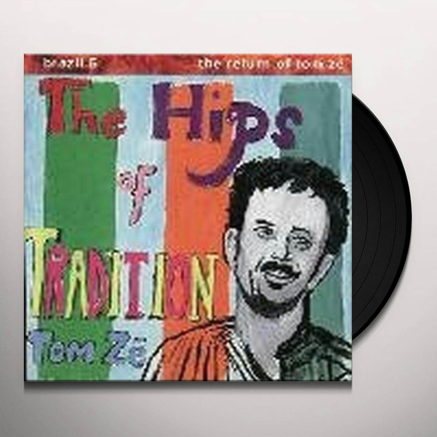 Tom Zé BRAZIL CLASSICS 5: THE HIPS OF TRADITION Vinyl Record
