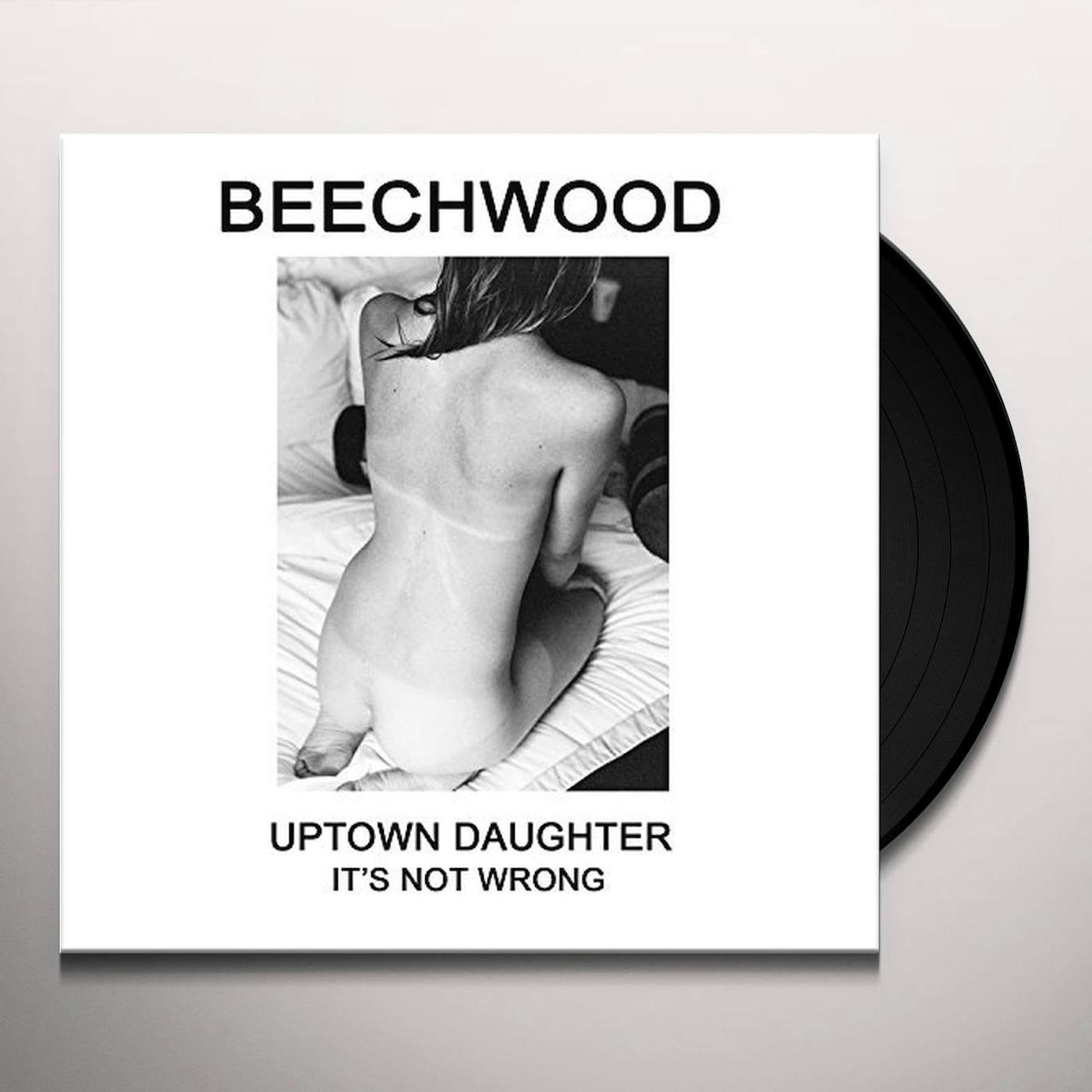 Beechwood ITS NOT WRONG B/W UPTOWN DAUGHTER Vinyl Record