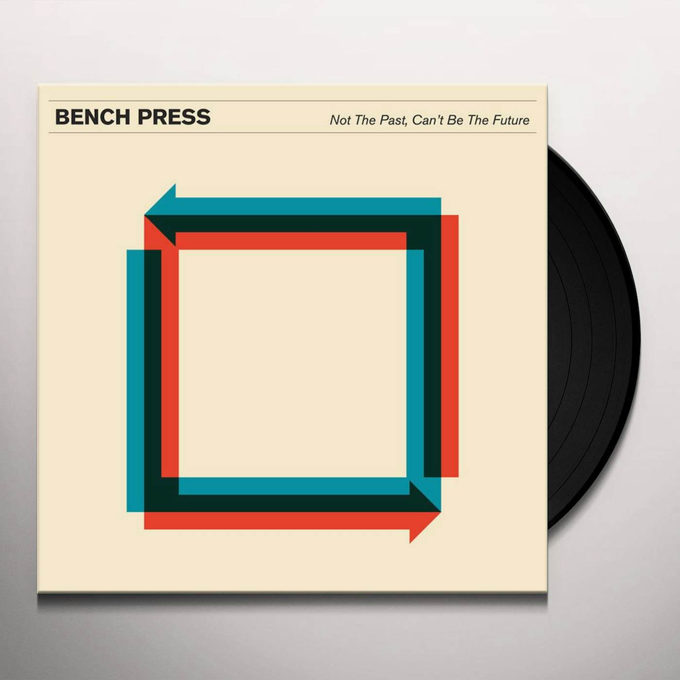 Bench Press NOT THE PAST CAN'T BE THE FUTURE Vinyl Record