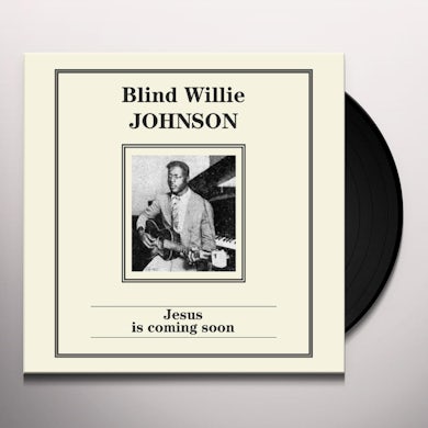 Blind Willie Johnson JESUS IS COMING SOON Vinyl Record