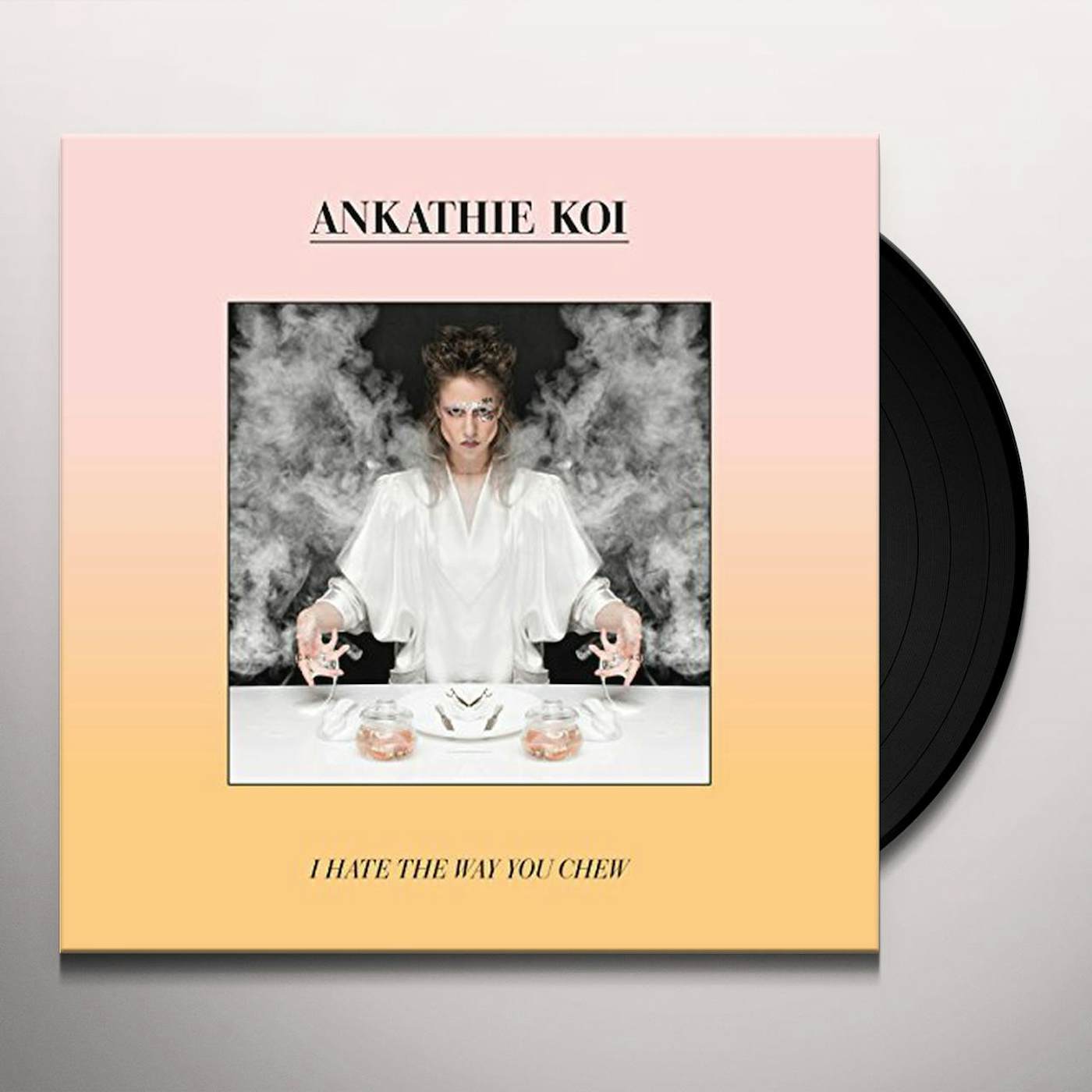 Ankathie Koi I Hate the Way You Chew Vinyl Record
