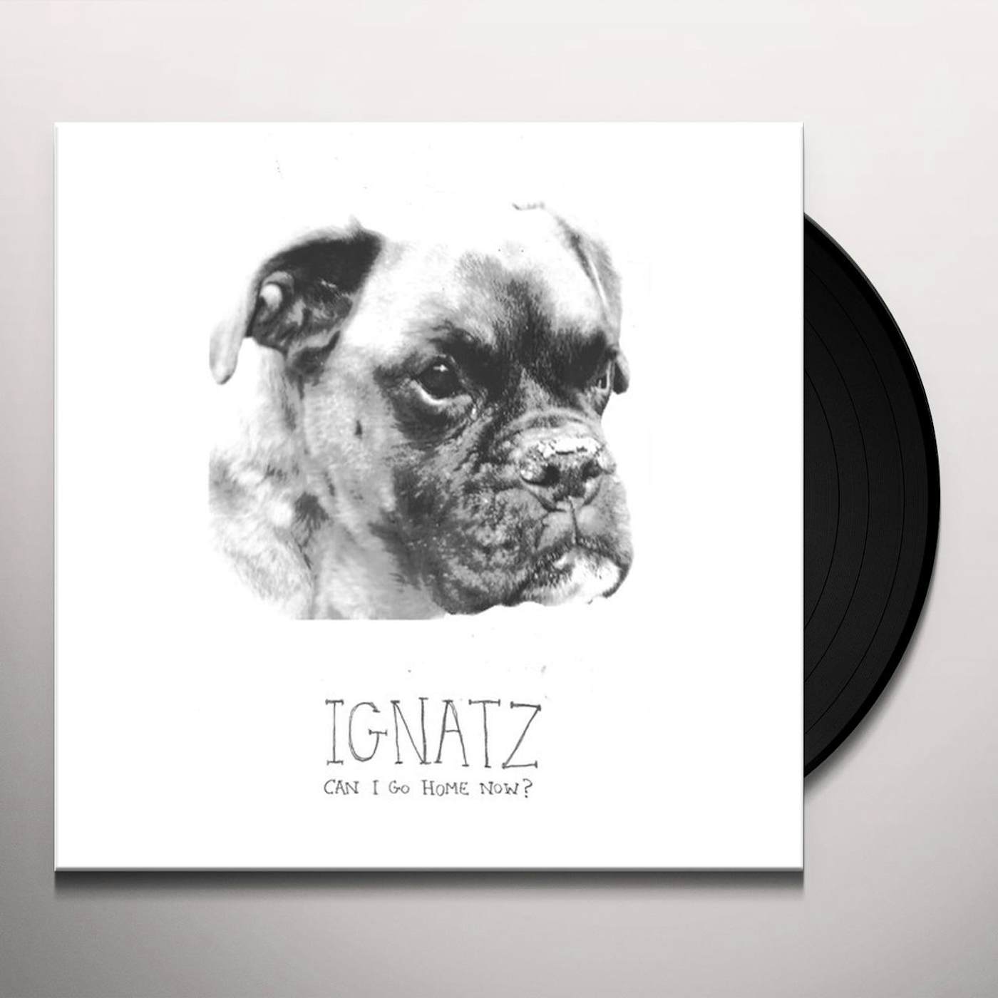 Ignatz CAN I GO HOME NOW Vinyl Record